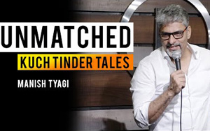 Unmatched - Kuch Tinder Tales - Stand up Comedy by Manish Tyagi