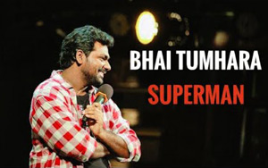 Bhai Tumhara Superman - Stand-up Comedy by Zakir Khan