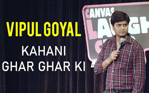 Kahani Ghar Ghar Ki - Stand-Up Comedy by Vipul Goyal