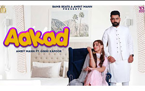 Punjabi Song AAKAD by Amrit Maan ft. Ginni Kapoor