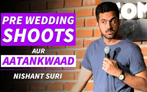 Pre Wedding Shoots Aur Aatankwaad - Stand-up Comedy by Nishant Suri