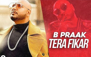 Punjabi Song Tera Fikar by B Praak