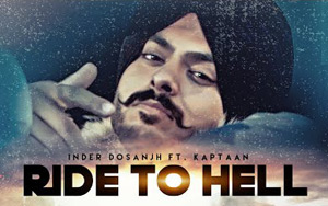 Punjabi Song Ride To Hell by Inder Dosanjh ft. Kaptaan