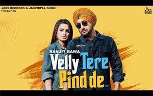 Punjabi Song Velly Tere Pind De by Ranjit Bawa