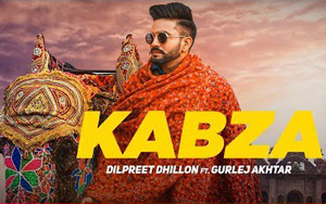 Punjabi Song Kabza by Dilpreet Dhillon ft. Gurlej Akhtar