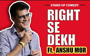 Right Se Dekh - Stand up comedy by Anshu Mor