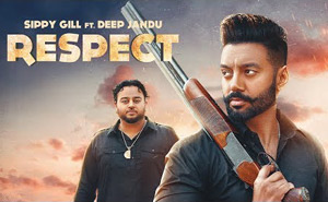 Punjabi Song Respect By Sippy Gill