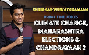 Climate Change, Maha. Elections and Chandrayaan 2 - Stand-Up Comedy by Shridhar Venkataramana