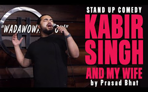 Kabir Singh, Wife and Movies - Stand Up Comedy by Prasad Bhat