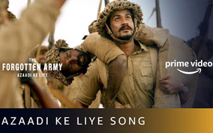 The Forgotten Army - Azaadi Ke Liye - Azaadi Ke Liye Video Song