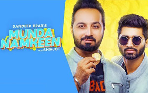 Punjabi Song Munda Namkeen by Sandeep Brar and Shivjot