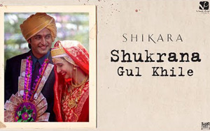 Shikara - Shukrana Gul Khile Song