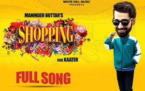 Punjabi Song Shopping by Maninder Buttar