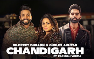 Punjabi Song Chandigarh by Dilpret Dhillon ft. Gulrez Akhtar