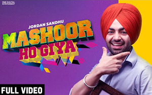 Punjabi Song Mashoor Ho Gaya by Jordan Sandhu