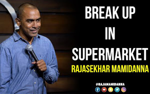 Break up in Super Market - Stand-up Comedy by Rajasekhar Mamidanna