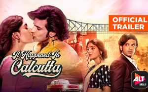 It Happened In Calcutta Trailer - ALTBalaji and ZEE5