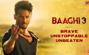 Baaghi 3 - Brave, Unstoppable, Unbeaten