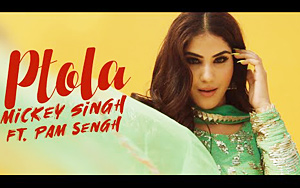 Punjabi Song PTOLA by Mickey Singh and Pam Sengh