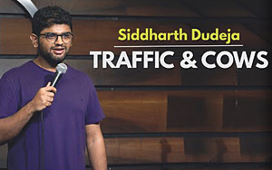 Traffic and Cows - Stand-Up Comedy by Siddharth Dudeja