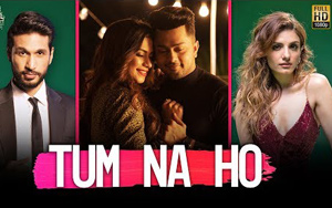 Tum Na Ho Music Video by Arjun Kanungo, Prakriti Kakar