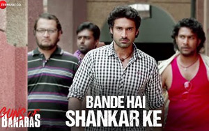 Guns Of Banaras - Bande Hai Shankar Ke Song