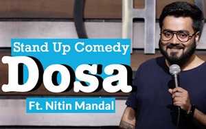 Dosa - Stand Up Comedy by Nitin Mandal