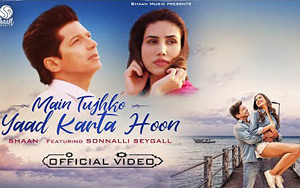 Main Tujhko Yaad Karta Hoon Music Video by Shaan ft. Sonnalli Seygall