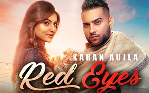 Punjabi Song Red Eyes by Karan Aujla ft. Gurlej Akhtar