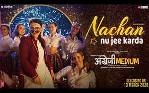 Angrezi Medium - Nachan Nu Jee Karda Song