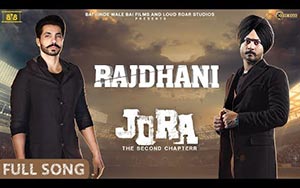 Punjabi Song Rajdhani - Jora -The Second Chapterr