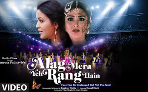 Alag Mera Yeh Rang Hain Music Video by Amruta Fadnavis