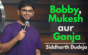 Bobby, Mukesh Aur Ganja - Stand Up Comedy by Siddharth Dudeja