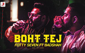 Fotty Seven feat Badshah - Boht Tej 