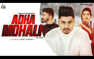 Punjabi Song Adha Mohali by Savvy Nagra ft. Simmu Buttar