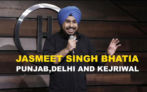 Punjab, Delhi and Kejriwal - Stand Up Comedy by Jasmeet Singh Bhatia