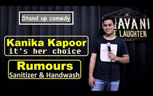 Stand up Comedy - Kanika Kapoor (It's her choice) Rumours (Sanitizer and Handwash)