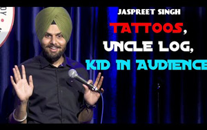 Tattoos, Uncle Log and Kid in Audience - Standup Comedy by Jaspreet Singh