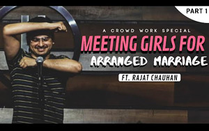 Meeting Girls for Arranged Marriage (Crowd Work) - Stand Up Comedy By Rajat Chauhan