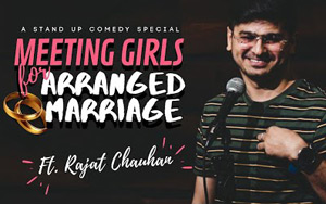 Meeting Girls for Arranged Marriage - Stand Up Comedy By Rajat Chauhan