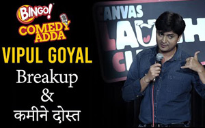 BREAKUP and Kameene DOST - Stand Up Comedy by Vipul Goyal