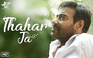  Thahar Ja Music Vido By Mehul Vyas ft. Ajay Devgn