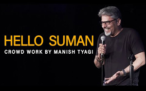 Hello Suman - Crowd Work I Stand up Comedy by Manish Tyagi