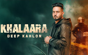 Punjabi Song Khalaara by Deep Kahlon