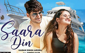 Punjabi Song Saara Din by Karan Singh Arora ft. Avneet Kaur