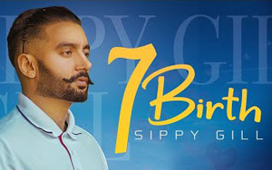 Punjabi Song 7 Birth by Sippy Gill