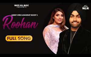 Punjabi Song Roohan by Ammy Virk and Mannat Noor ft. Sonam Bajwa