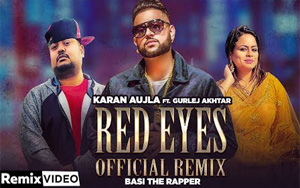 Punjabi Song Red Eyes (Remix) by Karan Aujla, Gurlej Akhtar ft Basi The Rapper