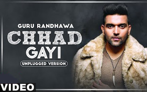 Punjabi Song Chhad Gayi (Unplugged Version) By Guru Randhawa