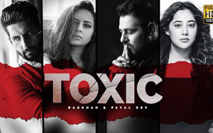 Toxic Music Video By Badshah and Payal Dev ft. Ravi Dubey, Sargun Mehta